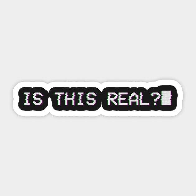 Is This Real?_ Sticker by Avanteer